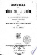 Esquisse d'une théorie sur la lumière extraite du code des créations universelles expliquées par un principe unique, d'après le nouveau systhème établi