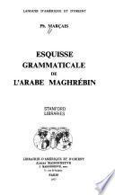 Esquisse grammaticale de l'arabe maghrébin
