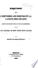 Esquisse sur l'histoire, les mœurs et la langue des Cigains, connus en France sous le nom de Bohémiens: suivie d'un recueil de sept cents mots cigains