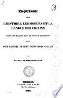 Esquisse sur l'histoire, les mœurs et la langue des Cigains, connus en France sous le nom de Bohémiens: suivie d'un recueil de sept cents mots cigains par Michel de Kogalnitchan