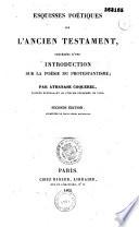 Esquisses poétiques de l'Ancien Testament, précédées d'une introduction sur la poésie du protestantisme