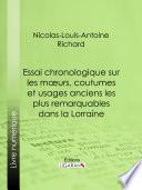 Essai chronologique sur les moeurs, coutumes et usages anciens les plus remarquables dans la Lorraine