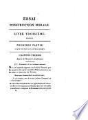 Essai d'instruction morale ou les devoirs envers Dieu, le prince et la patrie, la société et soi-même