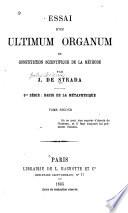 Essai d'un ultimum organum ou constitution scientifique de la méthode