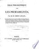 Essai philosophique sur les probabilites; par m. le comte Laplace ..