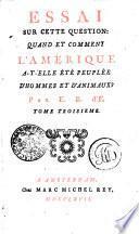 ESSAI SUR CETTE QUESTION: QUAND ET COMMET L'AMÉRIQUE A-T-ELLE ÉTE PEUPLÉE D'HOMMES ET D'ANIMAUX?