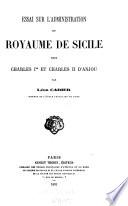 Essai sur l'administration de royaume de Sicile sus Charles Ier et Charles II d'Anjou