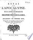 Essai sur l'Apocalypse, avec des éclaircissemens sur les prophéties de Daniel qui regardent les derniers tems... (par Th. Grinsoz)