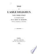 Essai sur l'asile religieux dans l'empire romain et la monarchie française