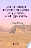 Essai sur l'évolution historique et philosophique des idées morales dans l'Égypte ancienne