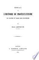 Essai sur l'histoire du protestantisme au Havre et dans ses environs