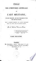 Essai sur l'histoire générale de l'art militaire, de son origine, de ses progrès et de ses révolutions, depuis la première formation des sociétés européennes jusqu'à nos jours