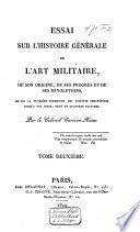 Essai sur l'histoire générale de l'art militaire, de son origine, de ses progrès et de ses révolutions, depuis la première formation des sociétés européennes jusqu'à nos jours...