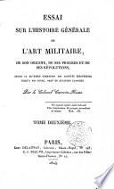 Essai sur l'histoire générale de l'art militaire, de son origine de ses progrès et de ses révolutions