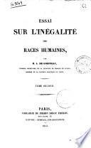 Essai sur l'inegalité des races humaines par le comte de Gobineau