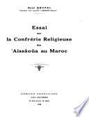 Essai sur la confrérie religieuse des ʻAîssâoûa au Maroc