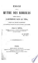 Essai sur la mythe des Ribhavas, premier vestige de l'apothéose dans le Veda, avec le texte sanscrit et la traduction française des hymnes adressés à ces divinités. Par F. Nève