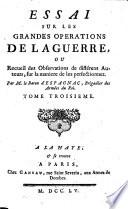 Essai sur la science de la guerre ou recueil des observations de differens auteurs sur les moyens de la perfectionner