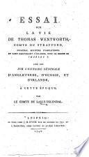 Essai sur la vie de Thomas Wentworth, Comte de Strafford ... ainsi que sur l'histoire générale d'Angleterre, d'Écosse, et d'Irlande à cette époque