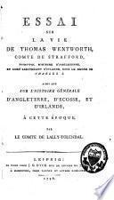 Essai sur la vie de Thomas Wentworth, comte de Strafford, principal ministre d'Angleterre et lord lieutenant d'Irlande, sous le règne de Charles Ier