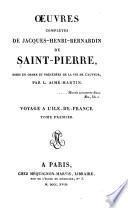 Essai sur la vie et les ouvrages de Bernardin de Saint Pierre. Voyage à l'Ile de France