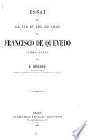 Essai sur la vie et les œuvres de Francisco de Quevedo (1580-1645)