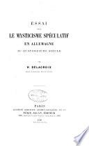 Essai sur le mysticisme spéculatif en Allemagne au quatorzième siècle