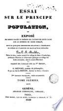 Essai sur le principe de population ou Exposé des effets passés et présents de l'action de cette cause sur le bonheur du genre humain..., 1