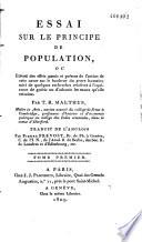 Essai sur le principe de population ou Exposé des effets passés et présents de l'action de cette cause sur le bonheur du genre humain...