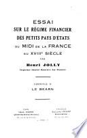 Essai sur le régime financier des petits pays d'états du midi de la France au XVIIIe siècle ...