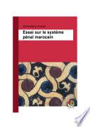 Essai sur le système pénal marocain
