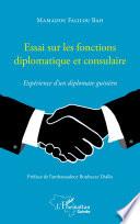 Essai sur les fonctions diplomatique et consulaire. Expérience d'un diplomate guinéen
