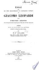 Essai sur les idées philosophiques et l'inspiration poétique de Giacomo Leopardi suivi d'oeuvres inédites et de traductions de quelques-unes des oeuvres morales ...