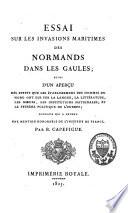 Essai sur les invasions maritimes des Normands dans les Gaules