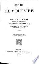 Essai sur les moeurs et l'esprit des nations. Histoire de Charles XII. Histoire de la Russie sous Pierre-le-Grand