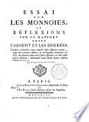 Essai sur les monnoies, ou reflexions sur le rapport entre l'argent et les denrées ... par Mr. Dupre de St. Maur ..