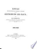 Essai sur les moyens de conduire, d'élever et de distribuer les eaux