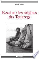 Essai sur les origines des Touaregs