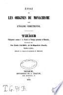 Essai sur les origines du monachisme dans l'église chrétienne