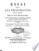 Essai sur les probabilités de la durée de la vie humaine d'où l'on déduit la manière de déterminer les rentes viagères, tant simples qu'en tontines ... et accompagné d'un grand nombre de tables par M. Deparcieux ..