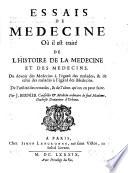 Essais De Medecine Où il est traité de L'Histoire De La Medecine Et Des Medecins