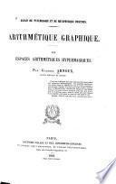 Essais de psychologie et de métaphysique positives. Arithmétique graphique. Les espaces arithmétiques hypermagiques