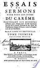 Essais de Sermons pour tous les jours du Carême, contenant six discours differens pour chaque jour... par feu M. l'abbé de Bretteville...troisième edition