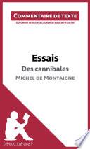 Essais - Des cannibales de Michel de Montaigne (livre I, chapitre XXXI) (Commentaire de texte)