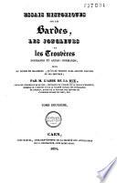 Essais historiques sur les bardes, les jongleurs, et les trouvères normands et anglo-normands