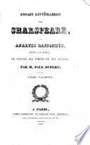Essais littéraires sur Shakespeare, ou: Analyse raisonnée, scène par scène, de toutes les pièces de cet auteur