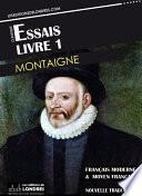 Essais Livre 1 (Français moderne et moyen Français comparés)
