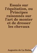 Essais sur l'équitation, ou Principes raisonnés sur l'art de monter et de dresser les chevaux