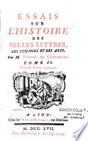 Essais sur l'histoire des Belles Lettres, des sciences et des arts. Par M. Juvenel De Carlencas. Nouvelle édition augmentée