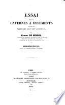 Essais sur les cavernes à ossements et sur les causes qui les y ont accumulés